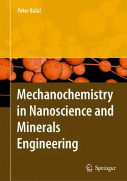 Mechanochemistry in Nanoscience and Minerals Engineering