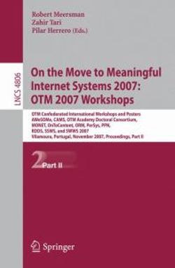 On the Move to Meaningful Internet Systems 2007: OTM 2007 Workshops