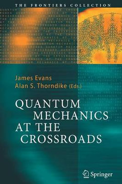 Quantum Mechanics at the Crossroads