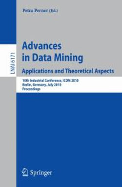 Advances in Data Mining: Applications and Theoretical Aspects