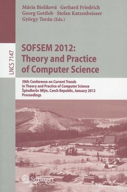 SOFSEM 2012: Theory and Practice of Computer Science