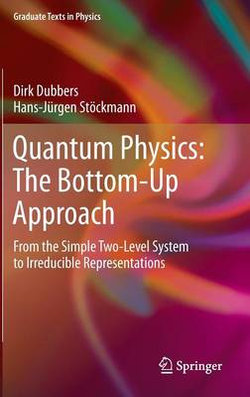 Quantum Physics: The Bottom-Up Approach