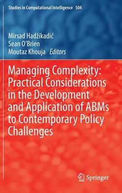 Managing Complexity: Practical Considerations in the Development and Application of ABMs to Contemporary Policy Challenges