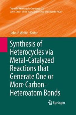 Synthesis of Heterocycles via Metal-Catalyzed Reactions that Generate One or More Carbon-Heteroatom Bonds