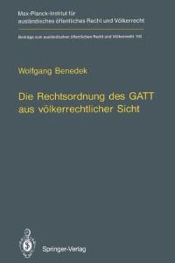 Die Rechtsordnung des GATT aus voelkerrechtlicher Sicht / GATT from an International Law Perspective