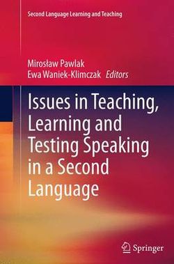 Issues in Teaching, Learning and Testing Speaking in a Second Language