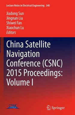 China Satellite Navigation Conference (CSNC) 2015 Proceedings: Volume I