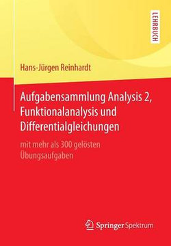 Aufgabensammlung Analysis 2, Funktionalanalysis und Differentialgleichungen