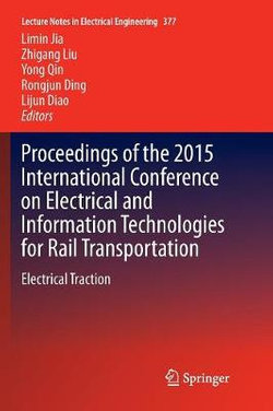 Proceedings of the 2015 International Conference on Electrical and Information Technologies for Rail Transportation