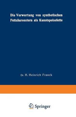 Die Verwertung von synthetischen Fettsaeureestern als Kunstspeisefette