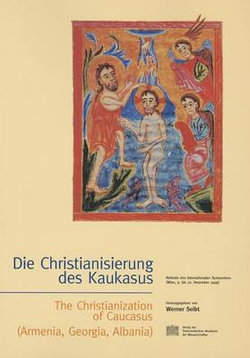 Die Christianisierung Des Kaukasus - The Christanization of Caucasus (Armenia; Georgia, Albania)