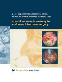 Atlas of Endoscopic Anatomy for Endonasal Intracranial Surgery