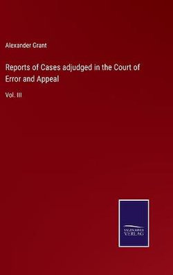 Reports of Cases adjudged in the Court of Error and Appeal