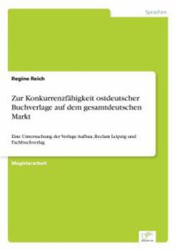 Zur Konkurrenzfaehigkeit ostdeutscher Buchverlage auf dem gesamtdeutschen Markt