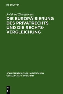 Die Europaeisierung des Privatrechts und die Rechtsvergleichung