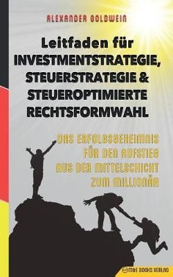 Leitfaden fuer Investmentstrategie, Steuerstrategie & steueroptimierte Rechtsformwahl