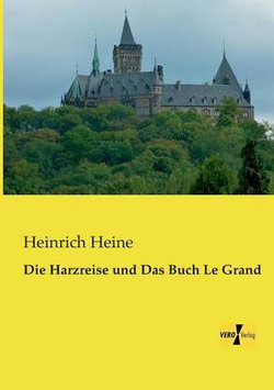 Die Harzreise und Das Buch Le Grand