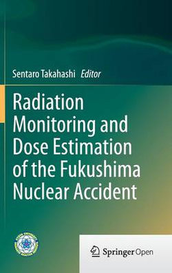 Radiation Monitoring and Dose Estimation of the Fukushima Nuclear Accident