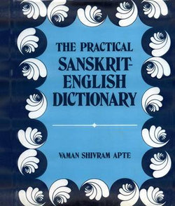 Practical Sanskrit-English Dictionary Containing Appendices on Sanskrit Prosody and Important Literary and Geographical Names of Ancient India