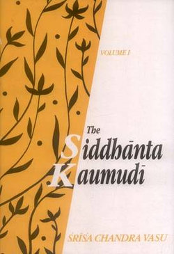 The Siddhanta Kaumudi of Bhattoji Diksita
