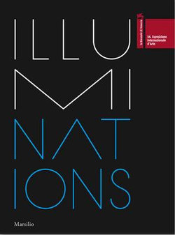 Illuminations: 54th International Art Exhibition la Biennale di Venezia