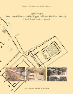 Leptis Magna Dieci Anni Di Scavi Archeologici Nell'area del Foro Vecchio