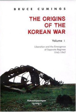 Origins of the Korean War: Liberation and the Emergence of Separate Regimes, 19451947