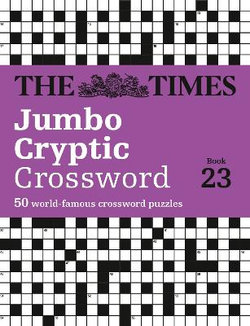 The Times Jumbo Cryptic Crossword Book 23: the World's Most Challenging Cryptic Crossword (the Times Crosswords)