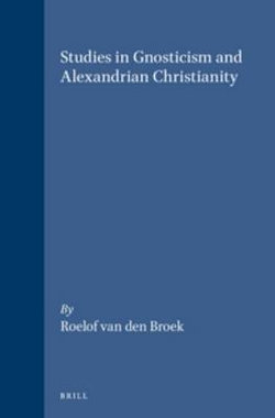 Studies in Gnosticism and Alexandrian Christianity