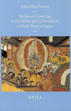 Ito Jinsai's Gomo Jigi and the Philosophical Definition of Early Modern Japan