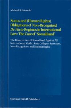 Status and (Human Rights) Obligations of Non-Recognized De Facto Regimes in International Law: The Case of 'Somaliland'