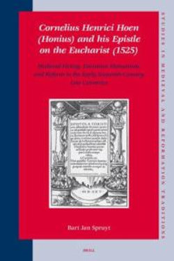 Cornelius Henrici Hoen (Honius) and his Epistle on the Eucharist (1525)