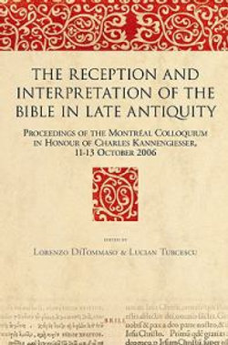 The Reception and Interpretation of the Bible in Late Antiquity