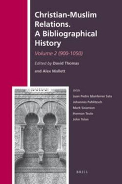 Christian-Muslim Relations. A Bibliographical History. Volume 2 (900-1050)