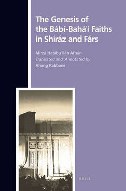 The Genesis of the Babi-Baha'i Faiths in Shiraz and Fars