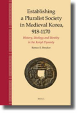 Establishing a Pluralist Society in Medieval Korea, 918-1170