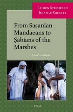 From Sasanian Mandaeans to &amp;#7778;&amp;#257;bians of the Marshes