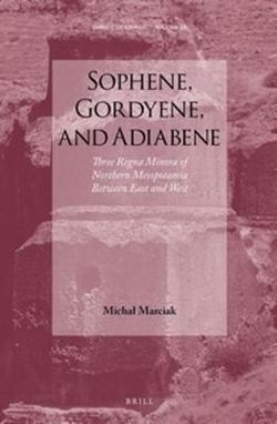 Sophene, Gordyene, and Adiabene