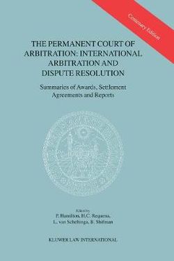 The Permanent Court of Arbitration: International Arbitration and Dispute Resolution