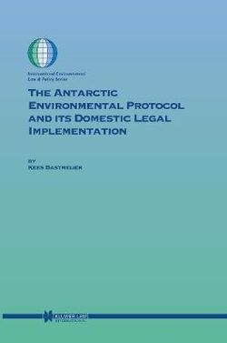 The Antarctic Environmental Protocol and its Domestic Legal Implementation