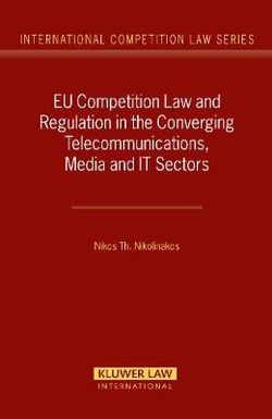 EU Competition Law and Regulation in the Converging Telecommunications, Media and IT Sectors
