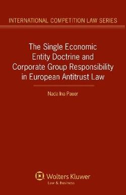 The Single Economic Entity Doctrine and Corporate Group Responsibility in European Antitrust Law