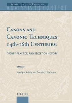 Canons and Canonic Techniques, 14th-16th Centuries: Theory, Practice, and Reception History