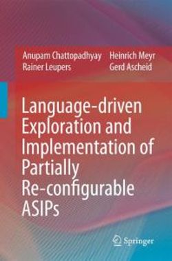 Language-driven Exploration and Implementation of Partially Re-configurable ASIPs