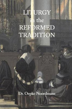 Liturgy in the Reformed Tradition