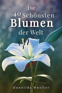 Die 40 Schoensten Blumen der Welt Bilderbuch