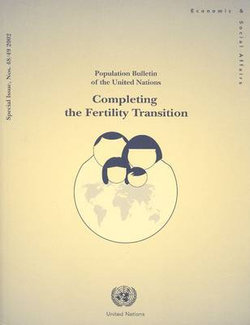 Population Bulletin of the United Nations 2002: Completing the Fertility Transition - Special Issue