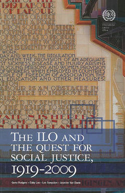 The International Labour Organization and the Quest for Social Justice, 1919-2009