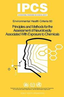 Principles and methods for the assessment of neurotoxicity associated with exposure to chemicals