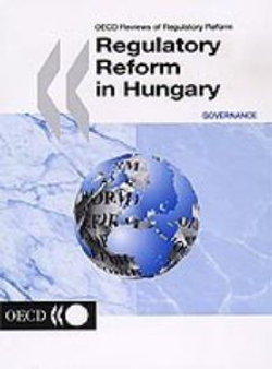 Oecd Reviews of Regulatory Reform Regulatory Reform in Hungary